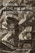 Chiao |  Criminal Law in the Age of the Administrative State | Buch |  Sack Fachmedien