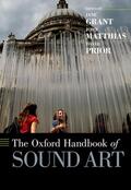 Grant / Matthias / Prior |  The Oxford Handbook of Sound Art | Buch |  Sack Fachmedien