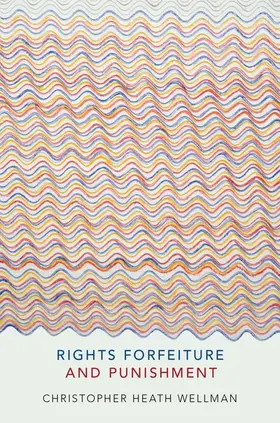 Wellman |  Rights Forfeiture and Punishment | Buch |  Sack Fachmedien