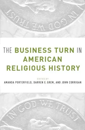 Porterfield / Grem / Corrigan |  The Business Turn in American Religious History | Buch |  Sack Fachmedien