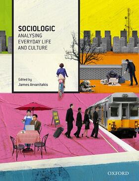 Arvanitakis |  Sociologic: Analysing Everyday Life and Culture | Buch |  Sack Fachmedien