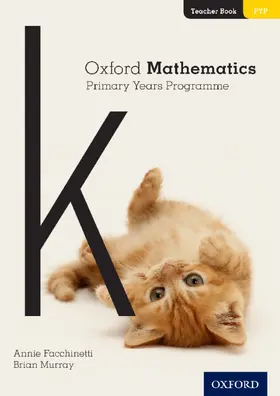 Facchinetti / Murray |  Oxford Mathematics Primary Years Programme Teacher Book K | Buch |  Sack Fachmedien