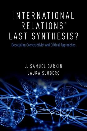 Barkin / Sjoberg | International Relations' Last Synthesis? | Buch | 978-0-19-046342-7 | sack.de