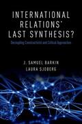 Barkin / Sjoberg |  International Relations' Last Synthesis? | Buch |  Sack Fachmedien