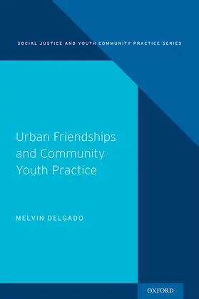Delgado |  Urban Friendships and Community Youth Practice | Buch |  Sack Fachmedien