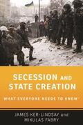 Ker-Lindsay / Fabry |  Secession and State Creation: What Everyone Needs to Know(r) | Buch |  Sack Fachmedien