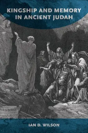 Wilson |  Kingship and Memory in Ancient Judah | Buch |  Sack Fachmedien