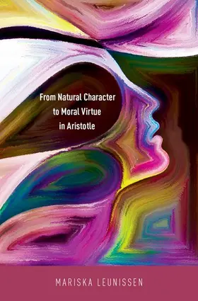 Leunissen |  From Natural Character to Moral Virtue in Aristotle | Buch |  Sack Fachmedien