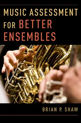 Shaw | Music Assessment for Better Ensembles | Buch | 978-0-19-060315-1 | www.sack.de