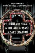 Uggen / Schnittker / Massoglia |  Prisons and Health in the Age of Mass Incarceration | Buch |  Sack Fachmedien