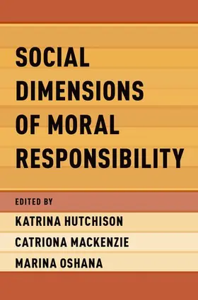 Hutchison / Mackenzie / Oshana |  Social Dimensions of Moral Responsibility | Buch |  Sack Fachmedien