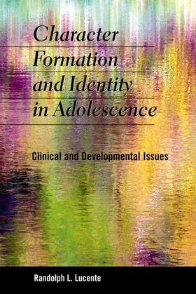 Lucente |  Character Formation and Identity in Adolescence | Buch |  Sack Fachmedien