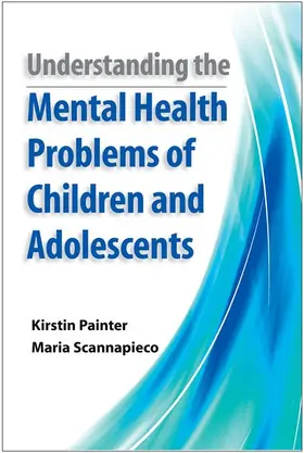 Painter / Scannapieco |  Understanding the Mental Health Problems of Children and Adolescents | Buch |  Sack Fachmedien