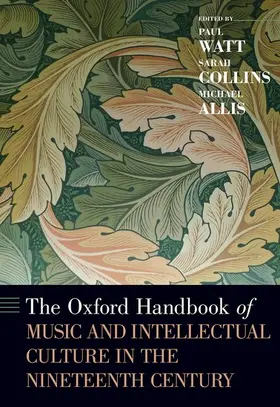 Watt / Collins / Allis |  Oxford Handbook of Music and Intellectual Culture in the Nineteenth Century | Buch |  Sack Fachmedien