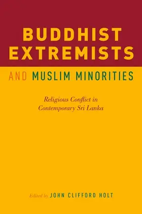 Holt | Buddhist Extremists and Muslim Minorities | Buch | 978-0-19-062437-8 | www.sack.de