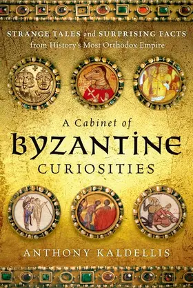 Kaldellis |  Cabinet of Byzantine Curiosities | Buch |  Sack Fachmedien