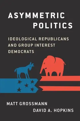 Grossmann / Grossman / Hopkins |  Asymmetric Politics | Buch |  Sack Fachmedien
