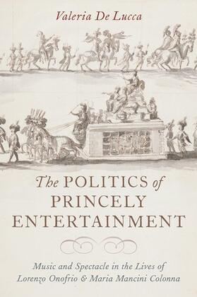 De Lucca | The Politics of Princely Entertainment | Buch | 978-0-19-063113-0 | sack.de