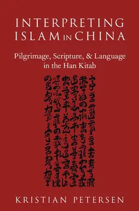 Petersen | Interpreting Islam in China | Buch | 978-0-19-063434-6 | www.sack.de