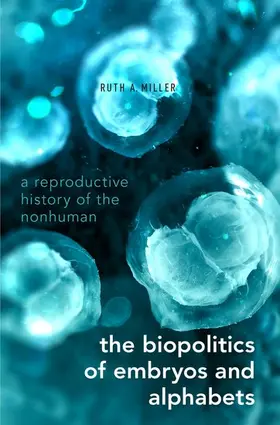 Miller |  Biopolitics of Embryos and Alphabets | Buch |  Sack Fachmedien