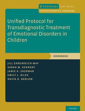 Ehrenreich-May / Kennedy / Sherman | Unified Protocol for Transdiagnostic Treatment of Emotional Disorders in Children | Buch | 978-0-19-064295-2 | sack.de