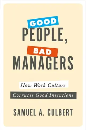 Culbert |  Good People, Bad Managers | Buch |  Sack Fachmedien