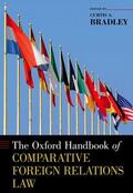 Bradley |  The Oxford Handbook of Comparative Foreign Relations Law | Buch |  Sack Fachmedien