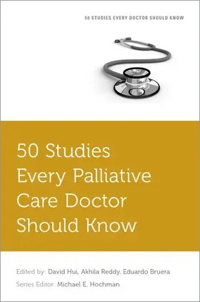 Hui / Reddy / Bruera |  50 Studies Every Palliative Care Doctor Should Know | Buch |  Sack Fachmedien