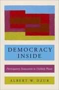 Dzur |  Democracy Inside: Participatory Innovation in Unlikely Places | Buch |  Sack Fachmedien