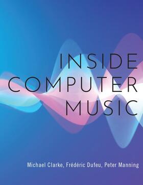 Dufeu / Clarke / Manning | Inside Computer Music | Buch | 978-0-19-065965-3 | sack.de