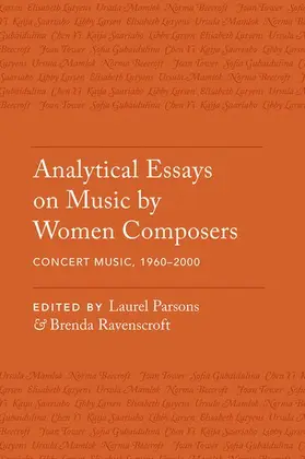 Parsons / Ravenscroft |  Analytical Essays on Music by Women Composers: Concert Music, 1960-2000 | Buch |  Sack Fachmedien