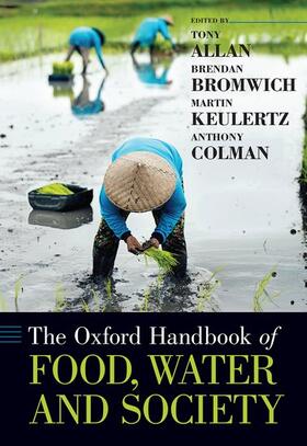 Allan / Bromwich / Keulertz | Oxford Handbook of Food, Water and Society | Buch | 978-0-19-066979-9 | sack.de