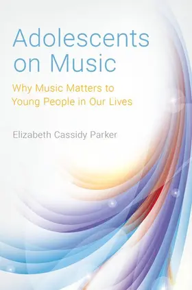 Parker / Cassidy Parker | Adolescents on Music | Buch | 978-0-19-067136-5 | www.sack.de