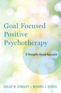 Conoley / Scheel |  Goal Focused Positive Psychotherapy | Buch |  Sack Fachmedien