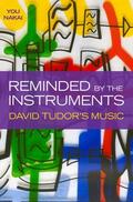 Nakai |  Reminded by the Instruments: David Tudor's Music | Buch |  Sack Fachmedien