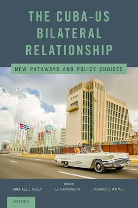Kelly / Moreno / Witmer |  Cuba-U.S. Bilateral Relationship | Buch |  Sack Fachmedien