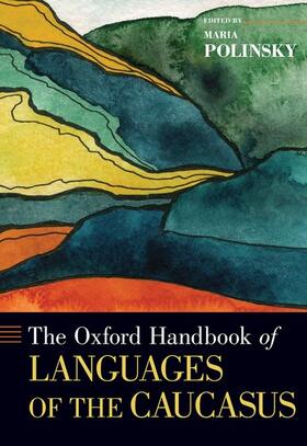 Polinsky | The Oxford Handbook of Languages of the Caucasus | Buch | 978-0-19-069069-4 | sack.de