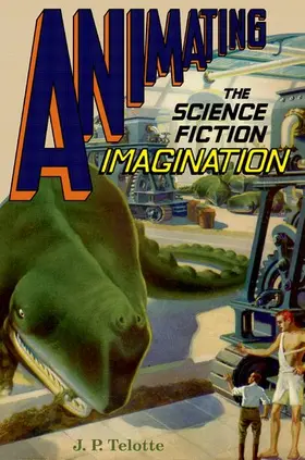 Telotte | Animating the Science Fiction Imagination | Buch | 978-0-19-069527-9 | www.sack.de