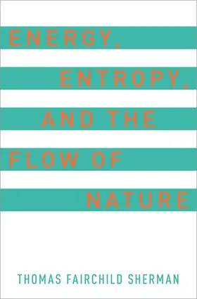 Sherman |  Energy, Entropy, and the Flow of Nature | Buch |  Sack Fachmedien