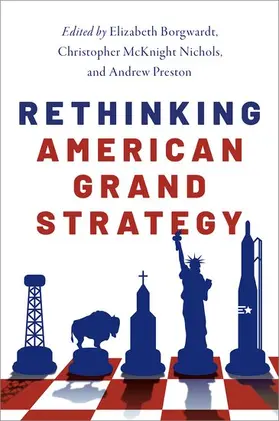 Borgwardt / Nichols / Preston |  Rethinking American Grand Strategy | Buch |  Sack Fachmedien