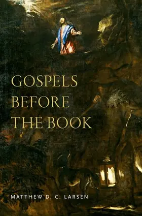 Larsen | Gospels Before the Book | Buch | 978-0-19-084858-3 | www.sack.de