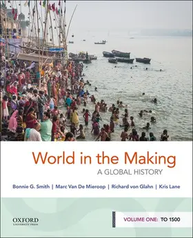 Smith / Van De Mieroop / von Glahn |  World in the Making: A Global History, Volume One: To 1500 | Buch |  Sack Fachmedien