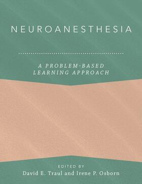 Anitescu / Traul / Osborn | Neuroanesthesia: A Problem-Based Learning Approach | Buch | 978-0-19-085003-6 | sack.de