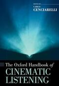 Cenciarelli |  The Oxford Handbook of Cinematic Listening | Buch |  Sack Fachmedien