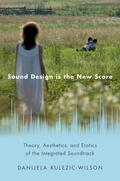 Kulezic-Wilson |  Sound Design Is the New Score | Buch |  Sack Fachmedien