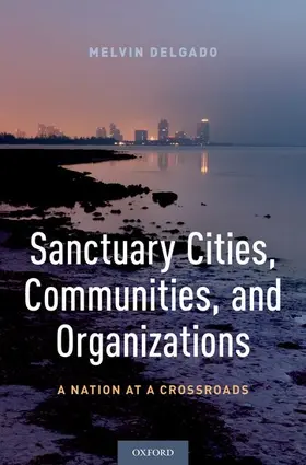 Delgado |  Sanctuary Cities, Communities, and Organizations | Buch |  Sack Fachmedien