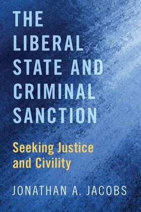 Jacobs | Liberal State and Criminal Sanction | Buch | 978-0-19-086362-3 | sack.de