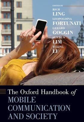 Ling / Fortunati / Goggin | The Oxford Handbook of Mobile Communication and Society | Buch | 978-0-19-086438-5 | sack.de