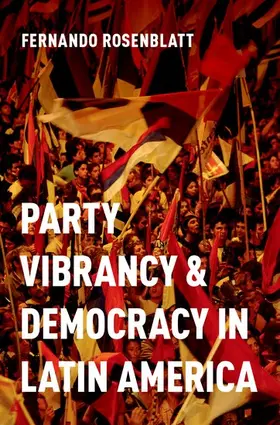 Rosenblatt |  Party Vibrancy and Democracy in Latin America | Buch |  Sack Fachmedien