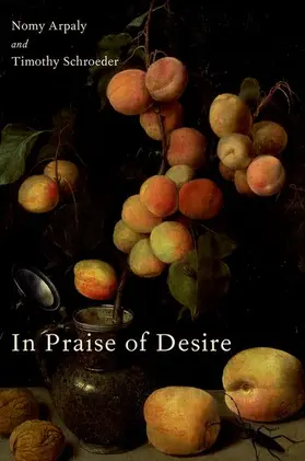 Arpaly / Schroeder |  In Praise of Desire | Buch |  Sack Fachmedien